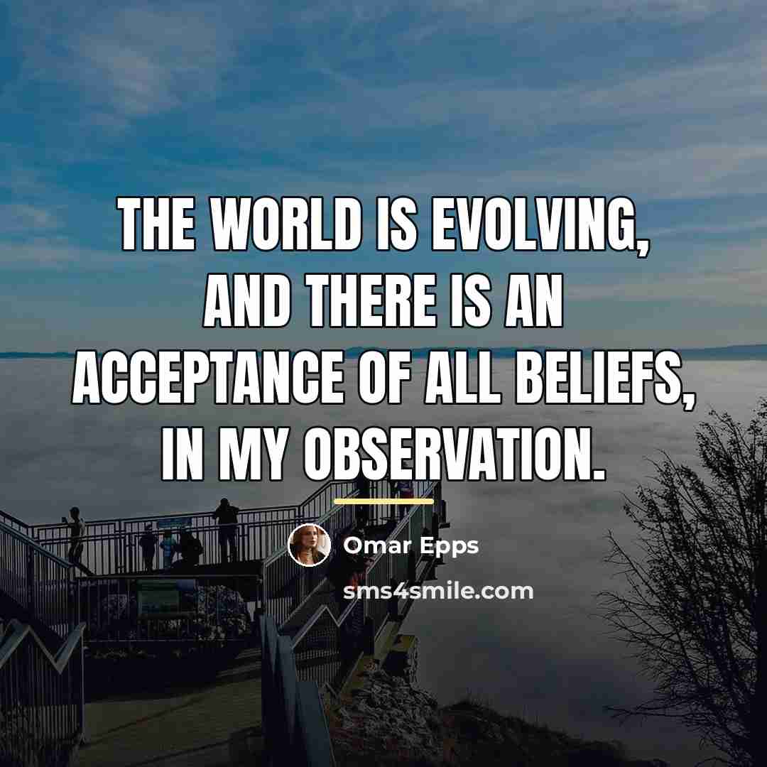 “The world is evolving, and there is an acceptance of…” quote by Omar Epps