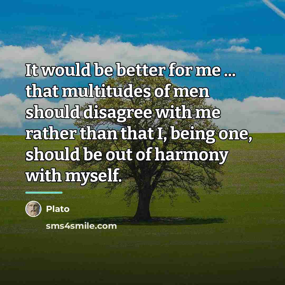 “It would be better for me ... that multitudes of…” quote by Plato