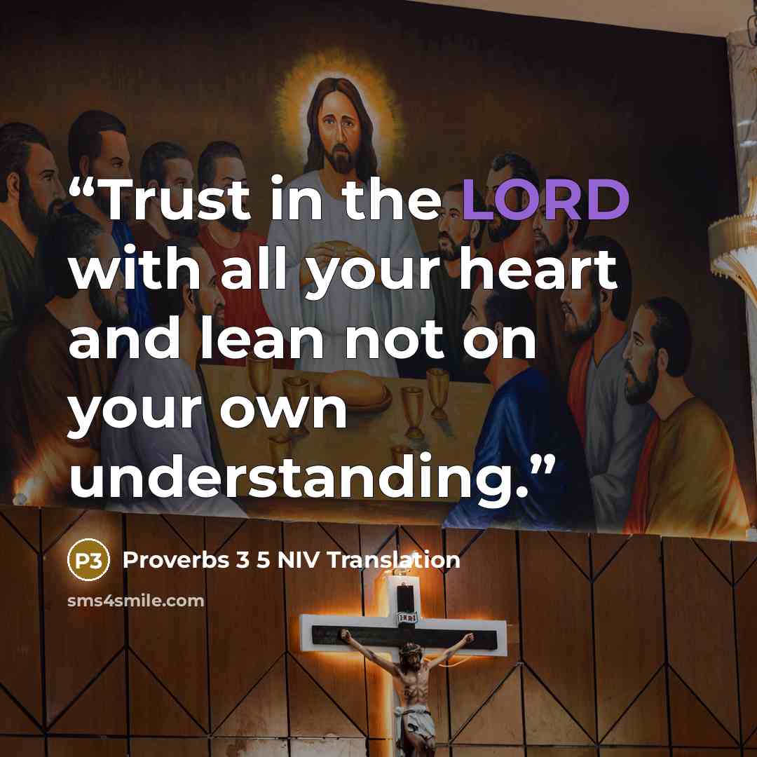 “Trust in the LORD with all your heart and lean not on your own understanding.” quote by Proverbs 3 5 NIV Translation