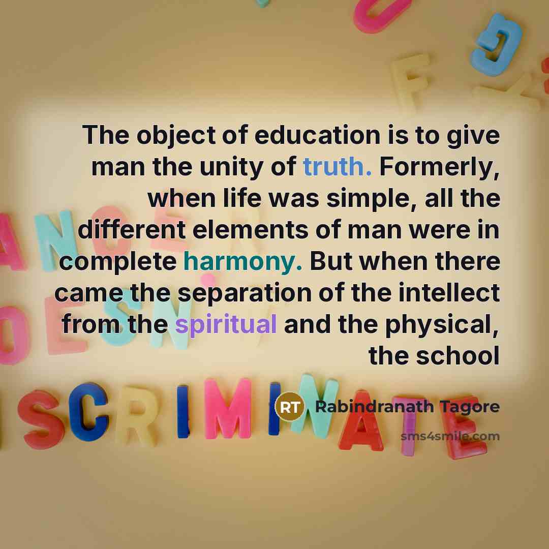 “The object of education is to give man the unity…” quote by Rabindranath Tagore