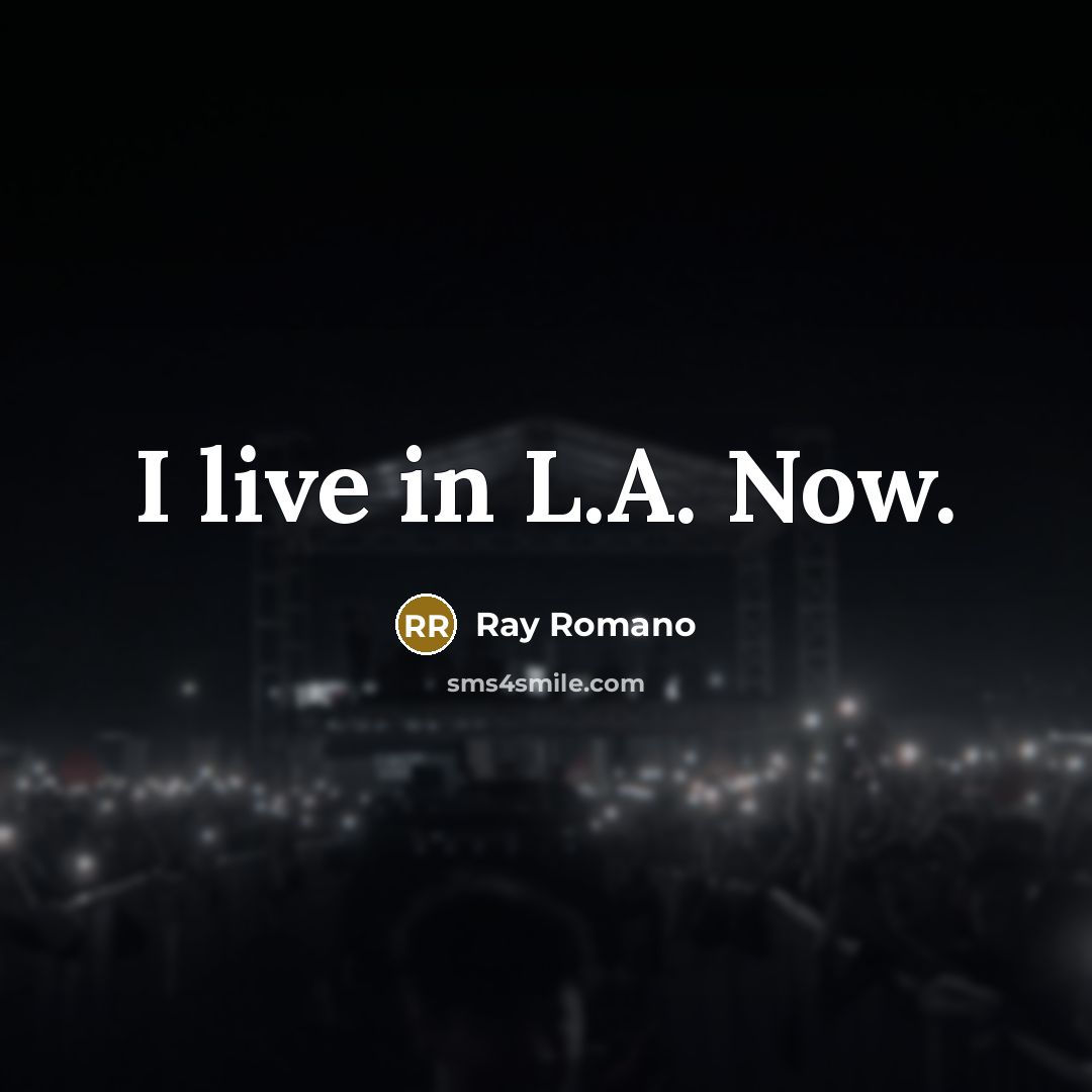 “I live in L.A. Now.…” quote by Ray Romano