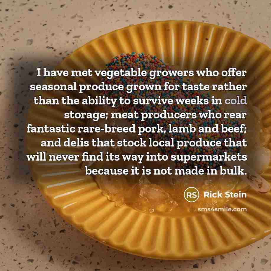 “I have met vegetable growers who offer seasonal produce grown…” quote by Rick Stein