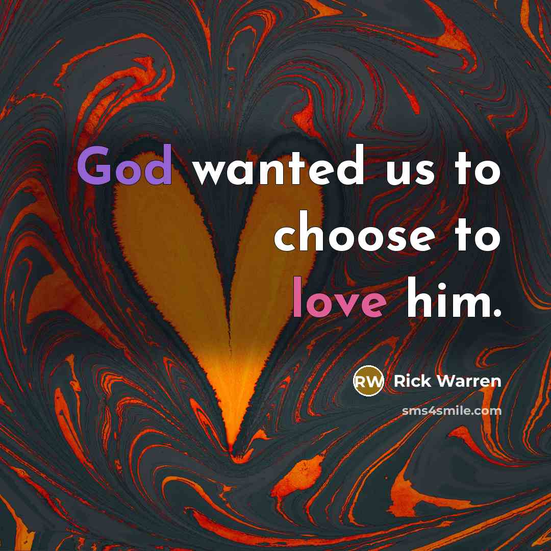 “God wanted us to choose to love him.…” quote by Rick Warren