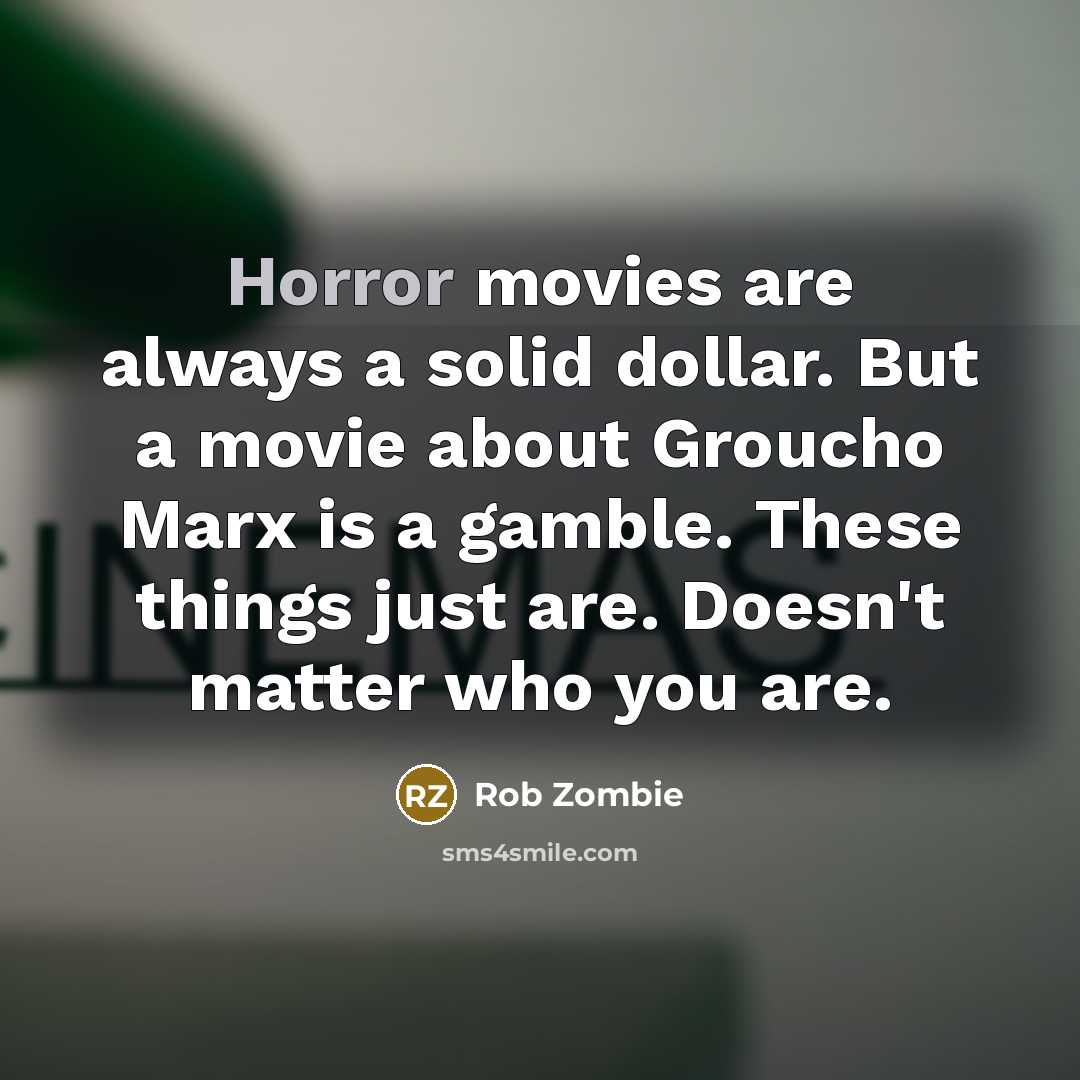 “Horror movies are always a solid dollar. But a movie…” quote by Rob Zombie