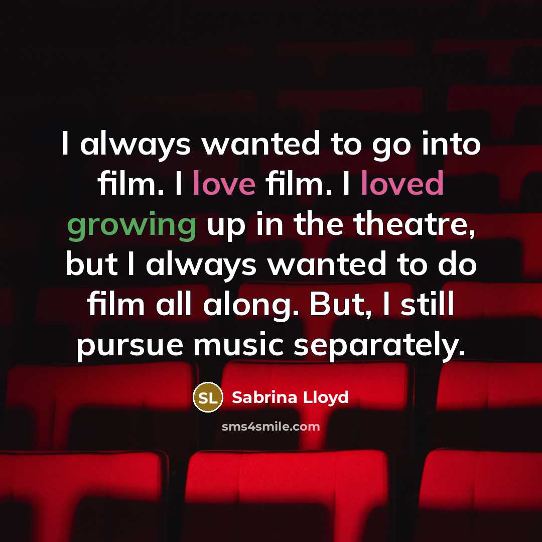 “I always wanted to go into film. I love film.…” quote by Sabrina Lloyd