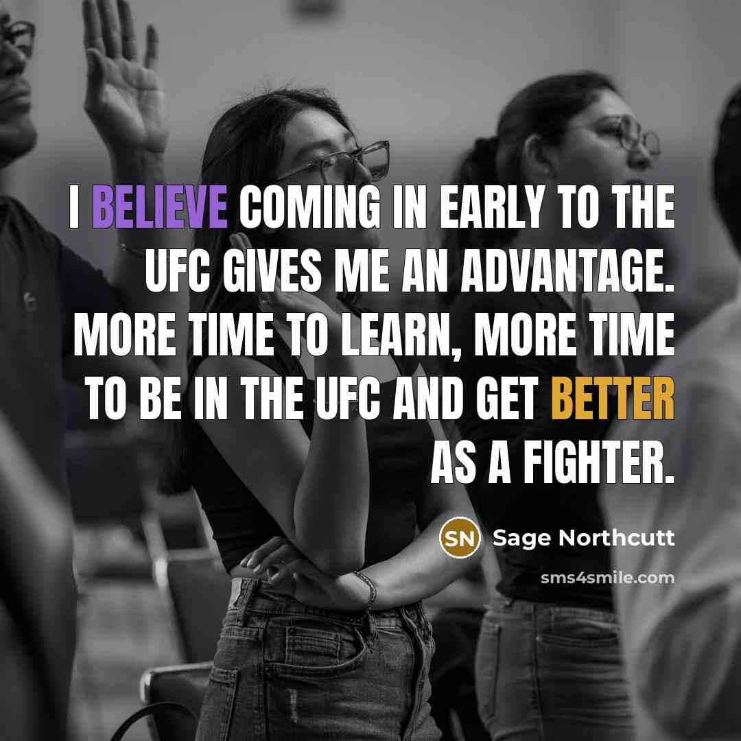“I believe coming in early to the UFC gives me…” quote by Sage Northcutt