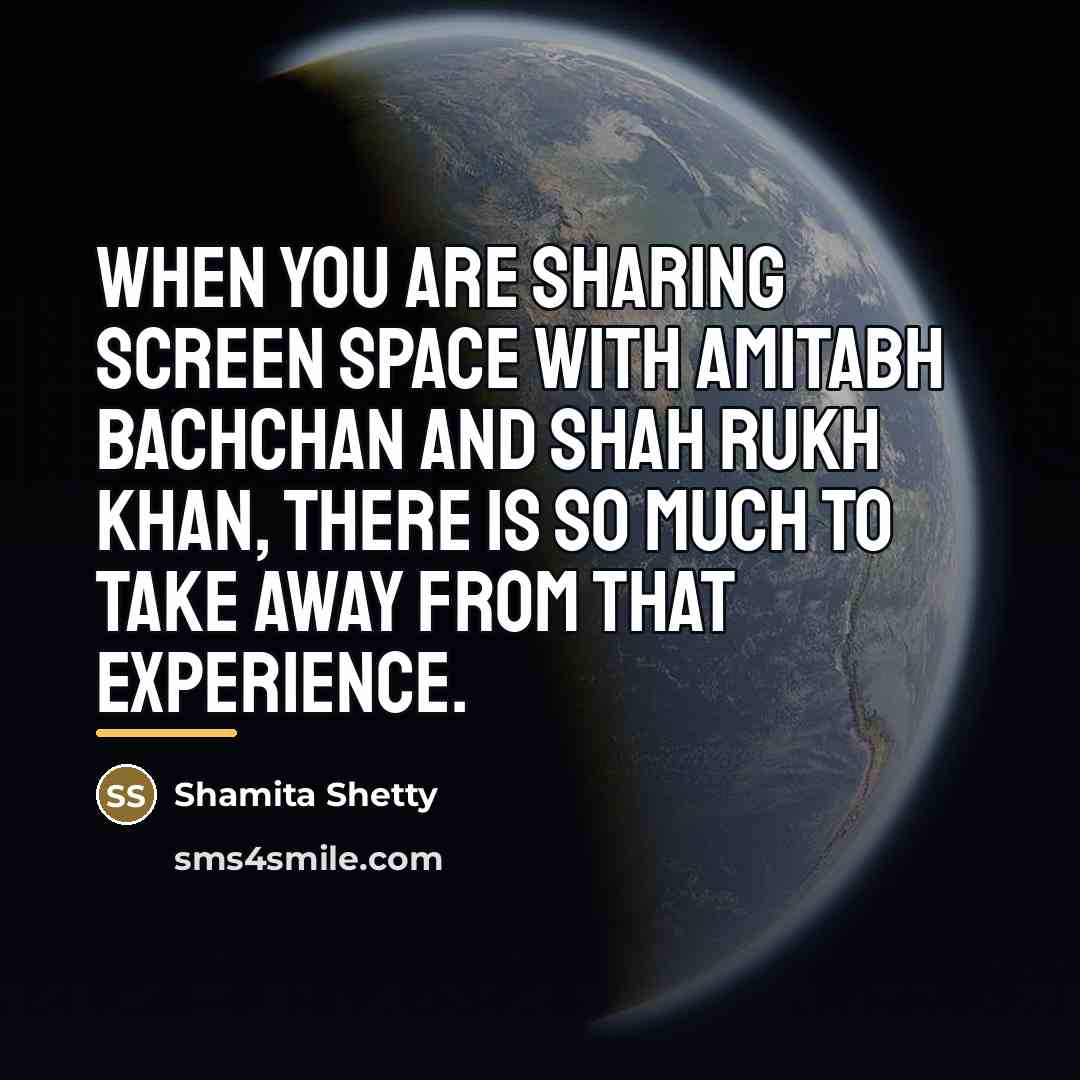 “When you are sharing screen space with Amitabh Bachchan and…” quote by Shamita Shetty