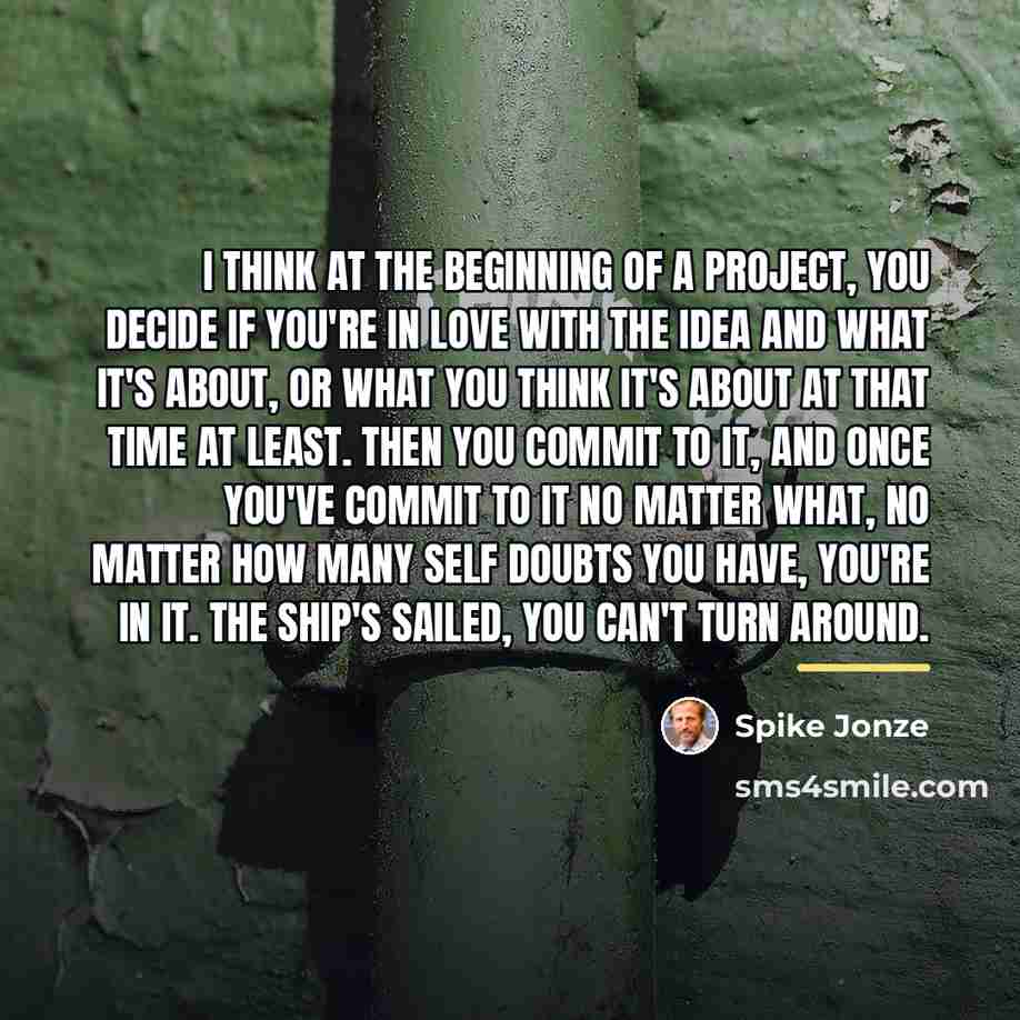 “I think at the beginning of a project, you decide…” quote by Spike Jonze