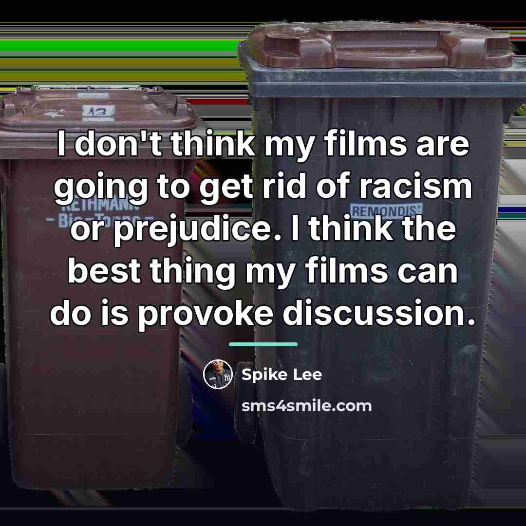 “I don't think my films are going to get rid…” quote by Spike Lee