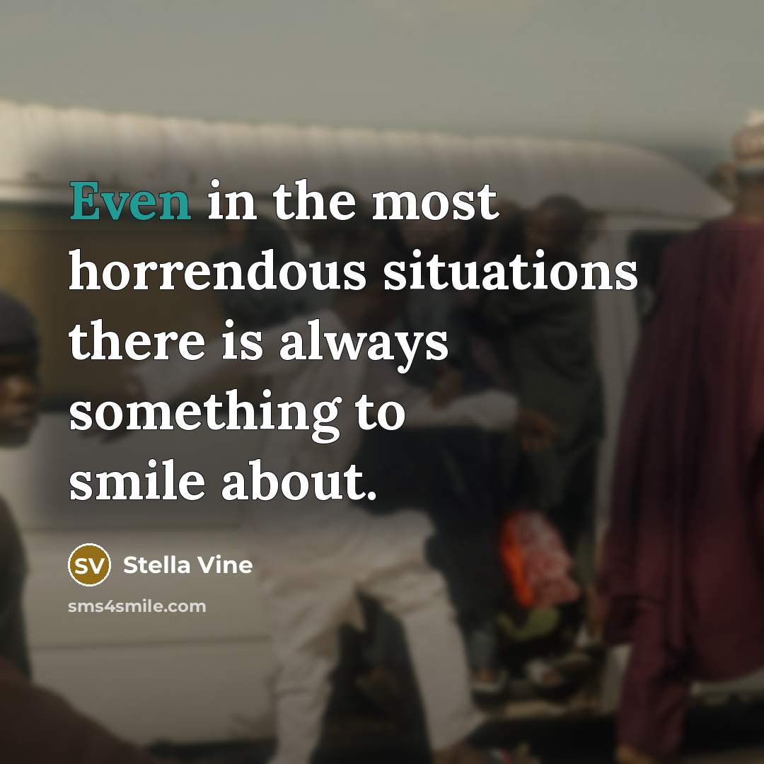 “Even in the most horrendous situations there is always something…” quote by Stella Vine