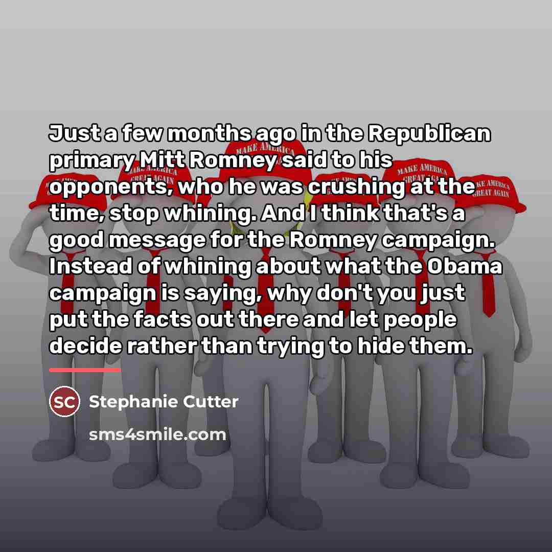 “Just a few months ago in the Republican primary Mitt…” quote by Stephanie Cutter