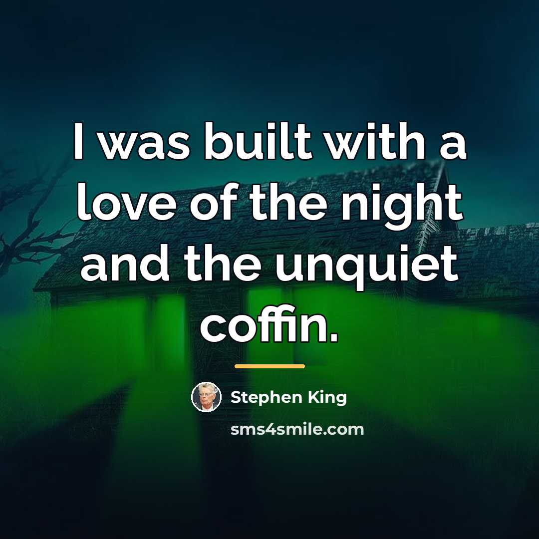 “I was built with a love of the night and…” quote by Stephen King