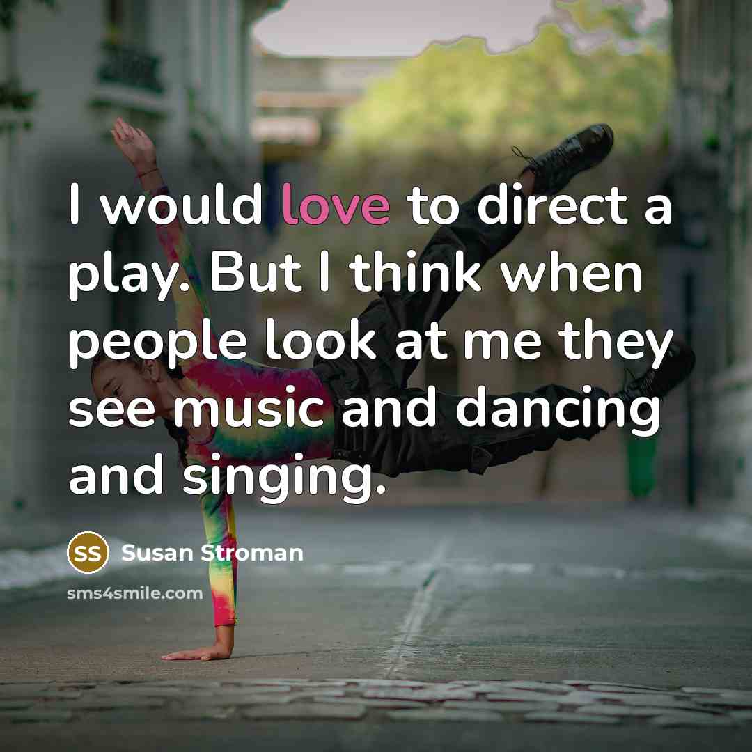 “I would love to direct a play. But I think…” quote by Susan Stroman