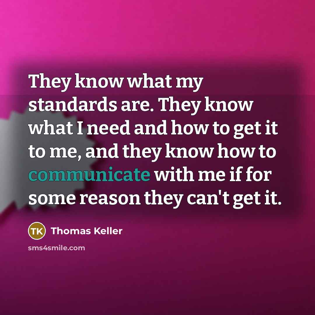 “They know what my standards are. They know what I…” quote by Thomas Keller
