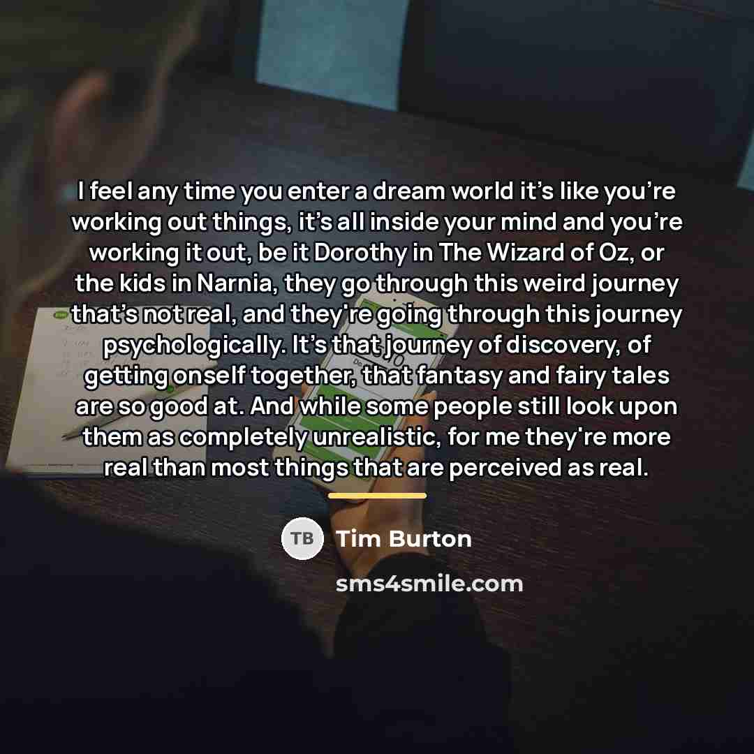 “I feel any time you enter a dream world it's…” quote by Tim Burton