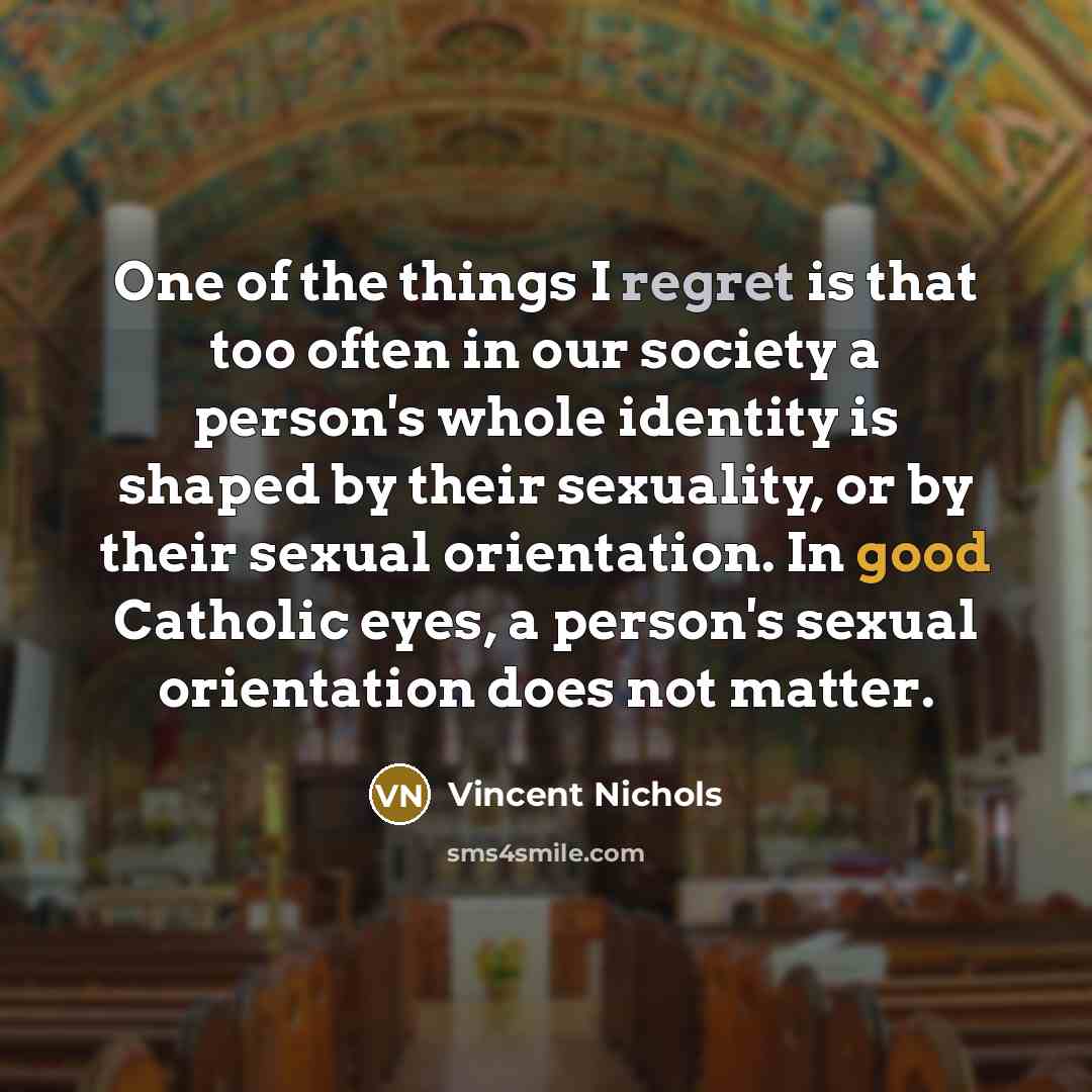 “One of the things I regret is that too often…” quote by Vincent Nichols
