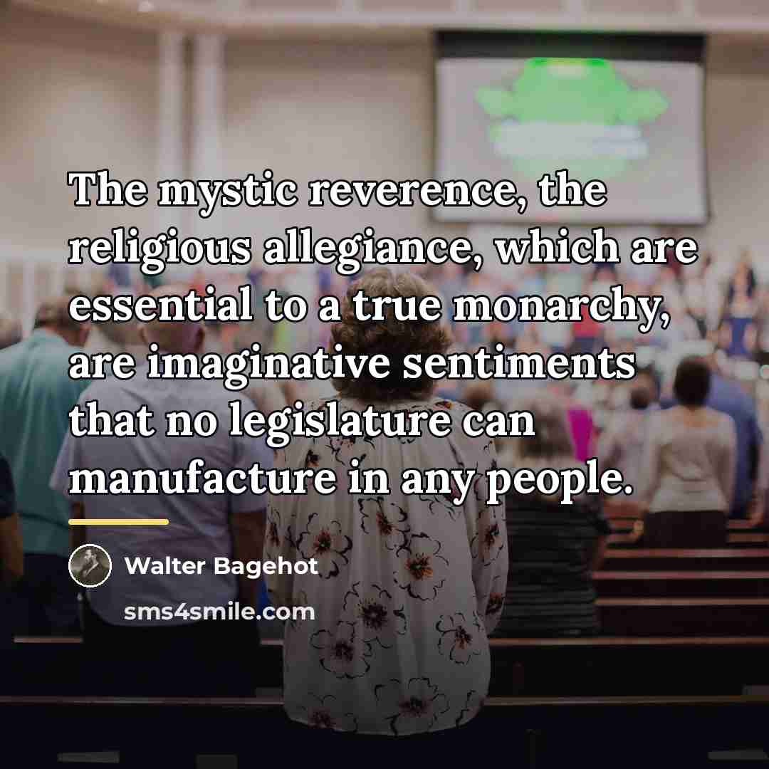 “The mystic reverence, the religious allegiance, which are essential to…” quote by Walter Bagehot