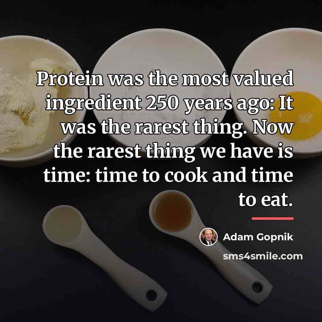 “Protein was the most valued ingredient 250 years ago: It…” quote by Adam Gopnik