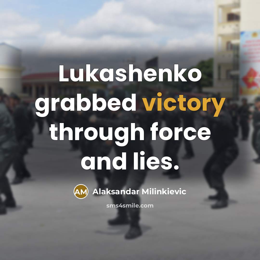 “Lukashenko grabbed victory through force and lies.” quote by Alaksandar Milinkievic