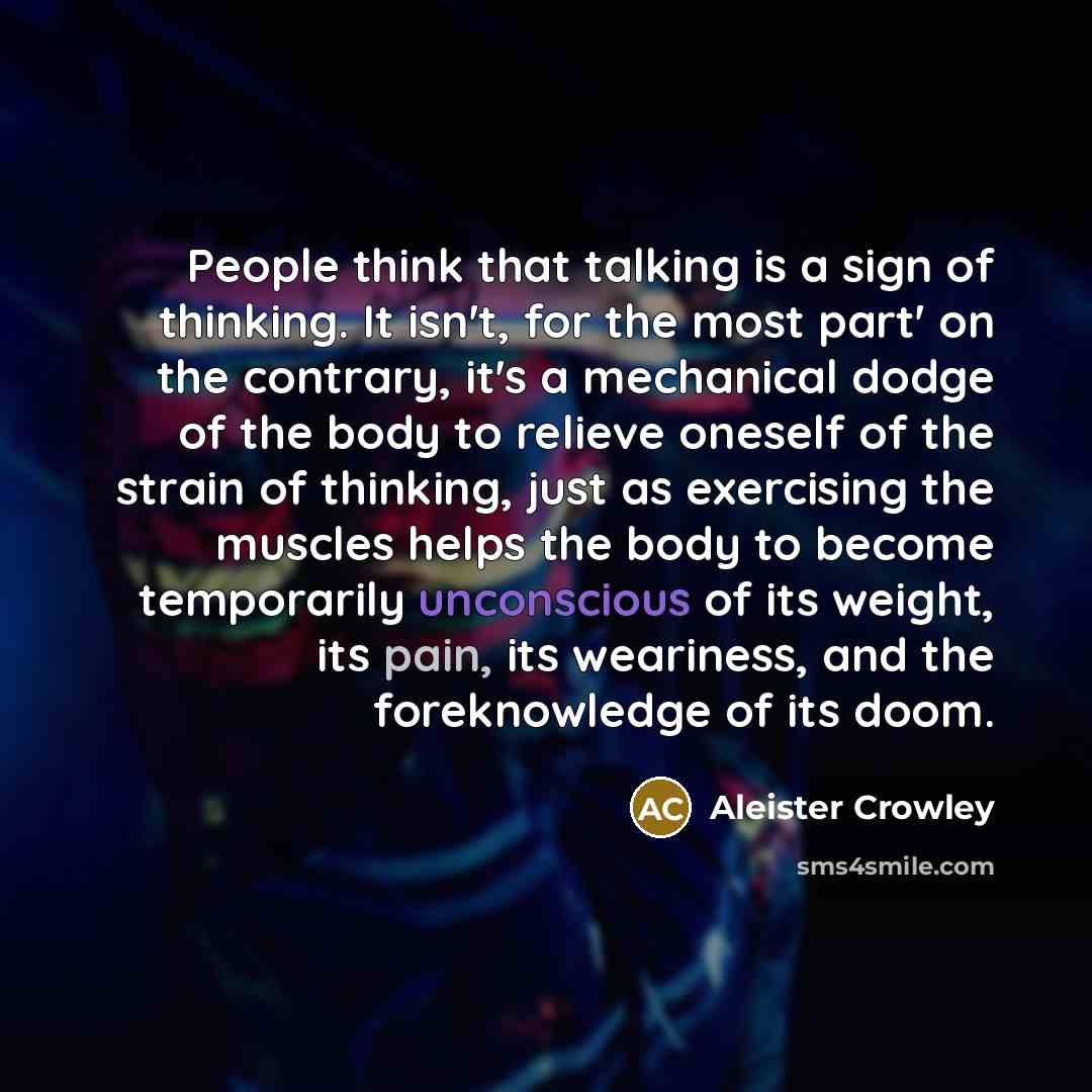 “People think that talking is a sign of thinking. It…” quote by Aleister Crowley