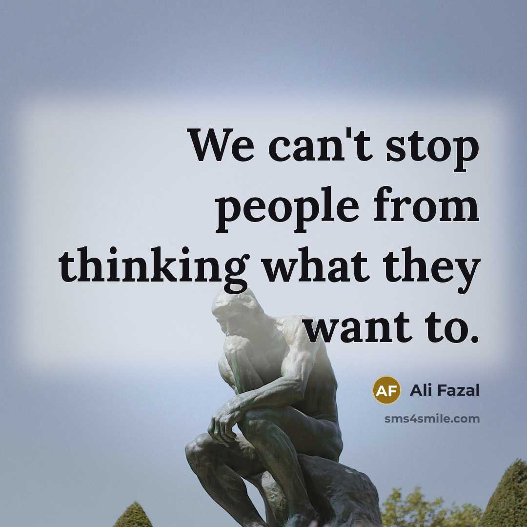 “We can't stop people from thinking what they want to.…” quote by Ali Fazal