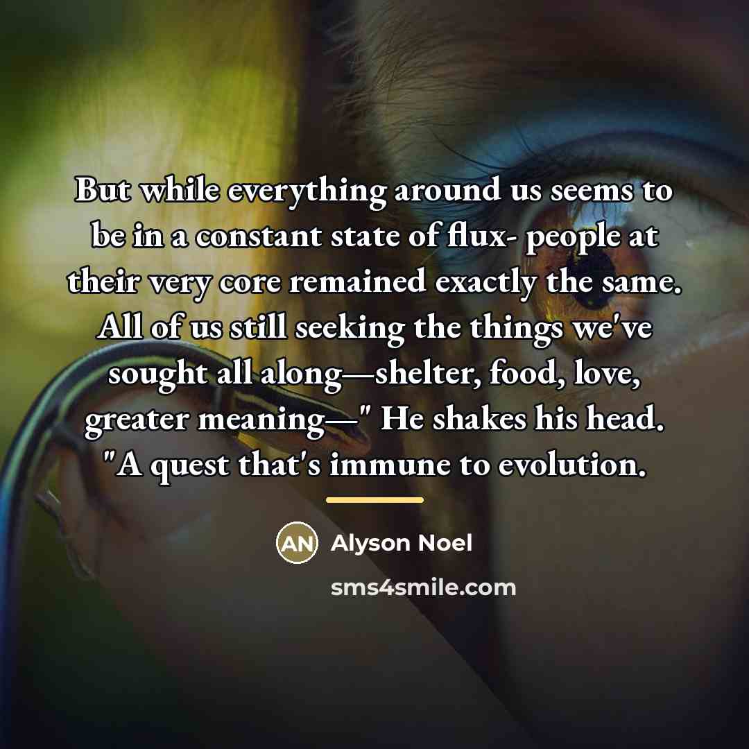 “But while everything around us seems to be in a…” quote by Alyson Noel