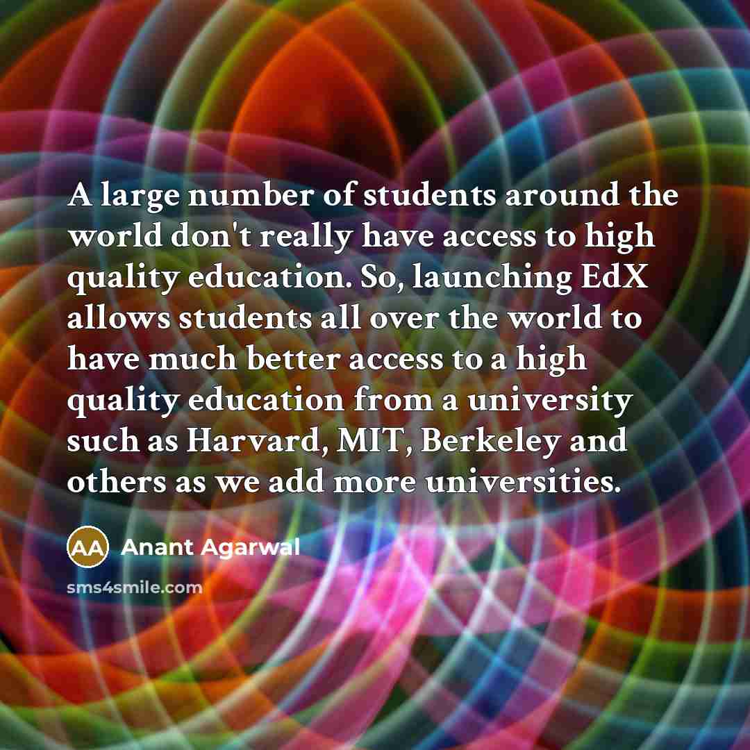 “A large number of students around the world don't really…” quote by Anant Agarwal