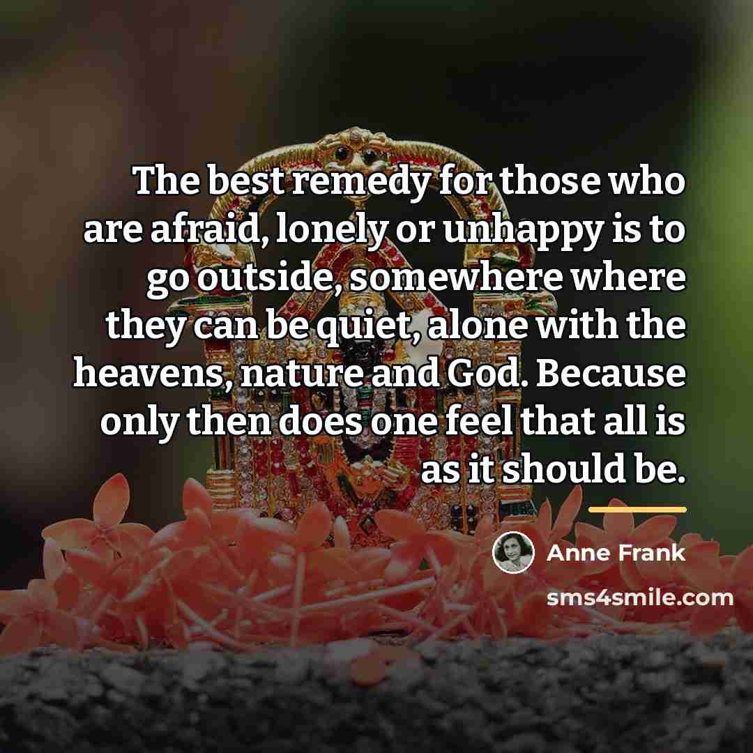 “The best remedy for those who are afraid, lonely or…” quote by Anne Frank