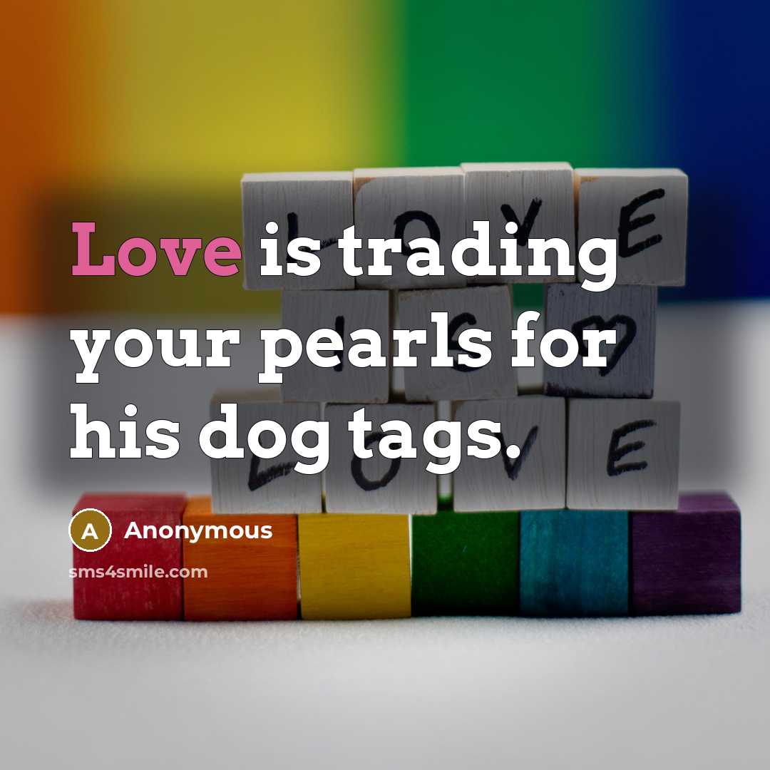 “Love is trading your pearls for his dog tags.” quote by Anonymous