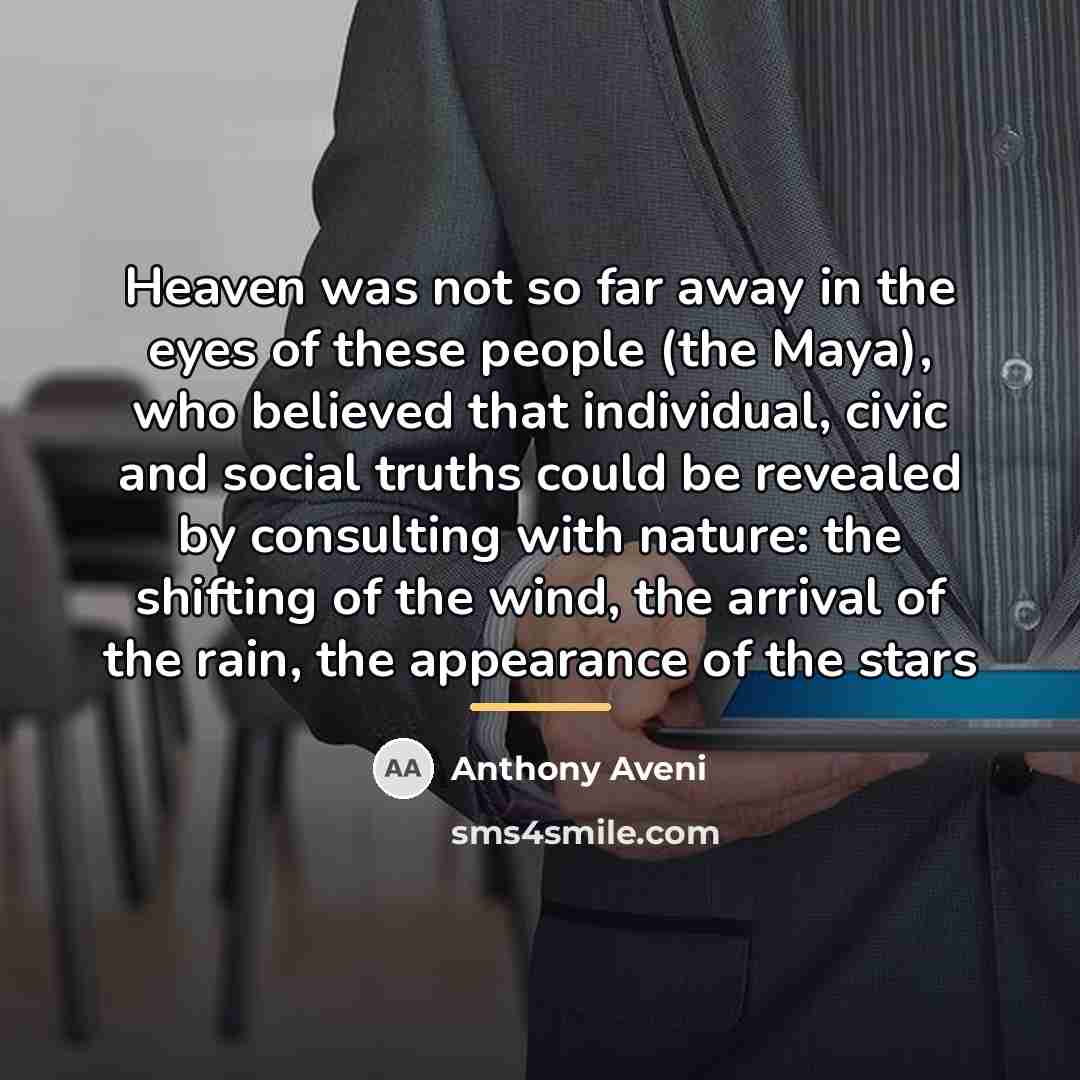“Heaven was not so far away in the eyes of…” quote by Anthony Aveni