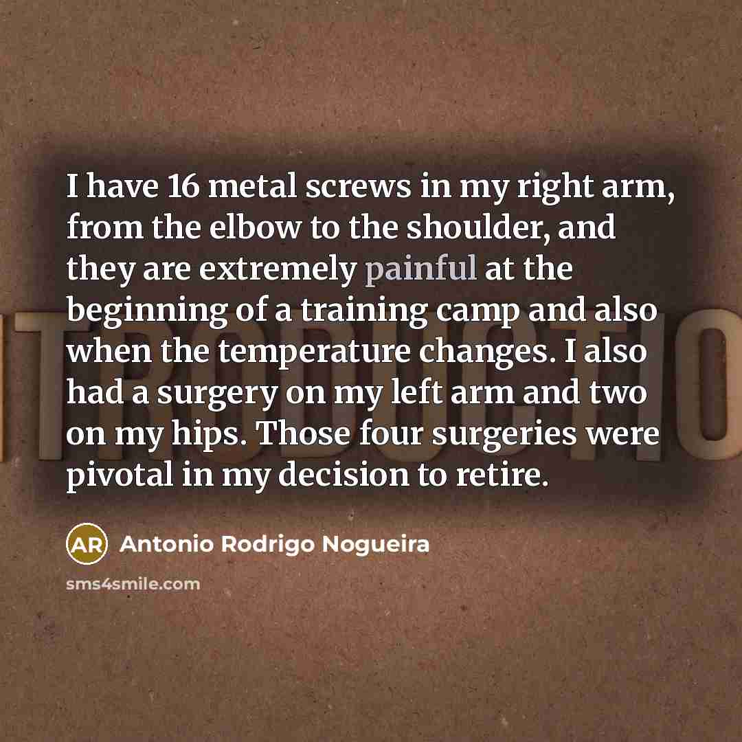 “I have 16 metal screws in my right arm, from…” quote by Antonio Rodrigo Nogueira