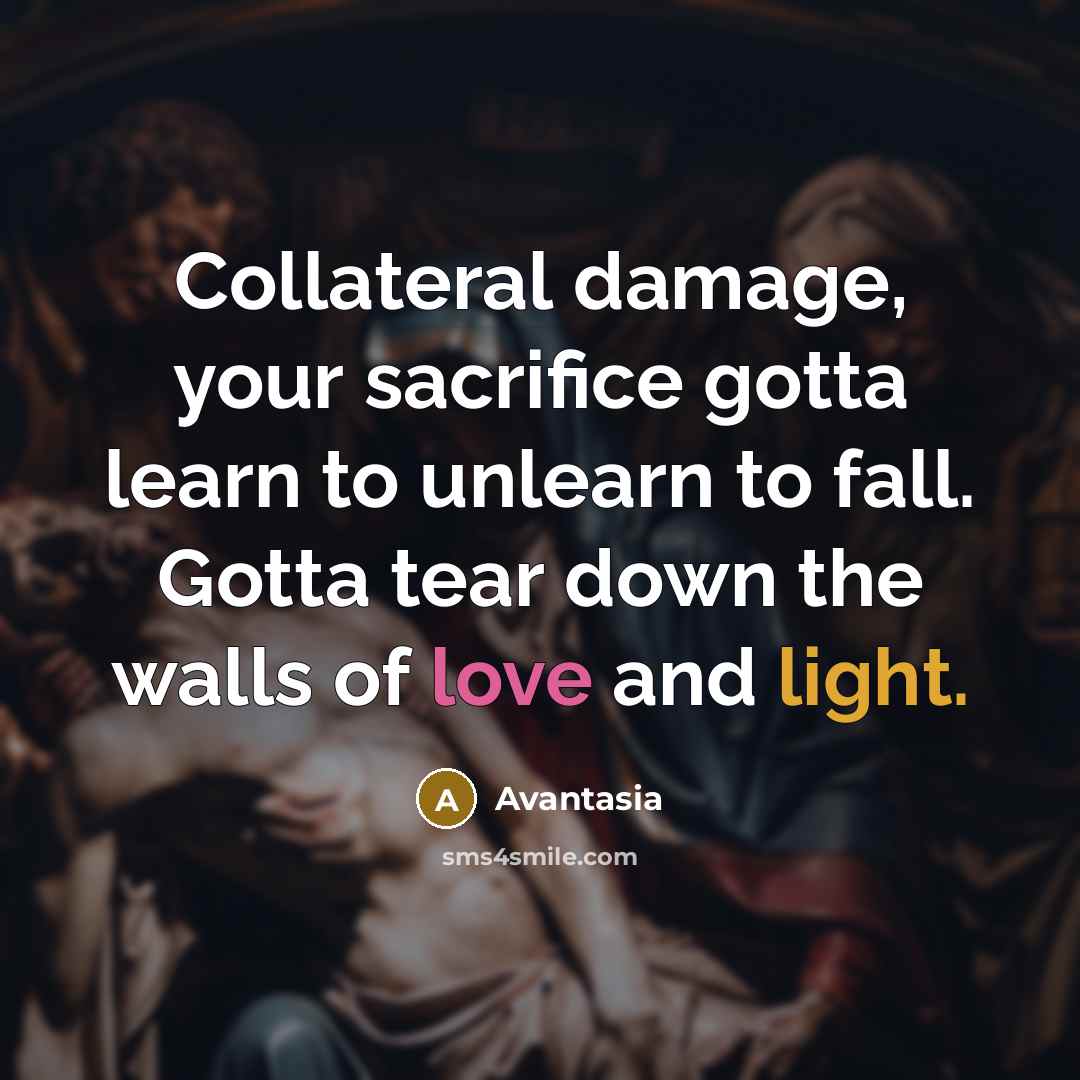 “Collateral damage, your sacrifice gotta learn to unlearn to fall.…” quote by Avantasia