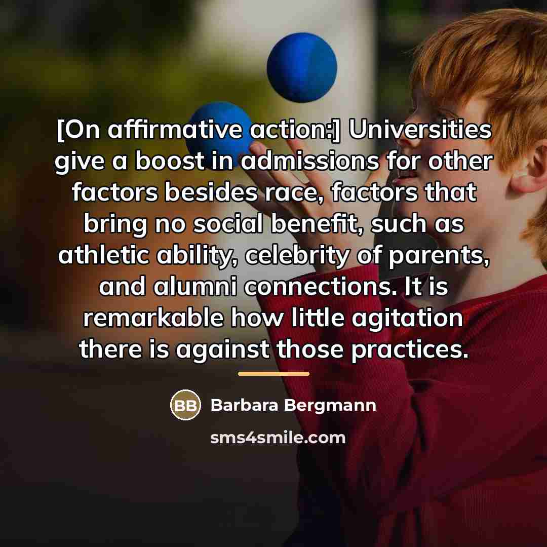 “[On affirmative action:] Universities give a boost in admissions for…” quote by Barbara Bergmann