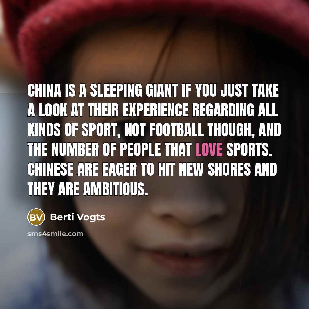 “China is a sleeping giant if you just take a…” quote by Berti Vogts