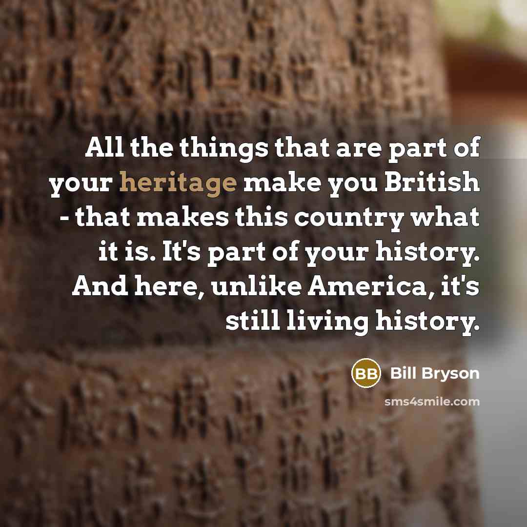 “All the things that are part of your heritage make…” quote by Bill Bryson