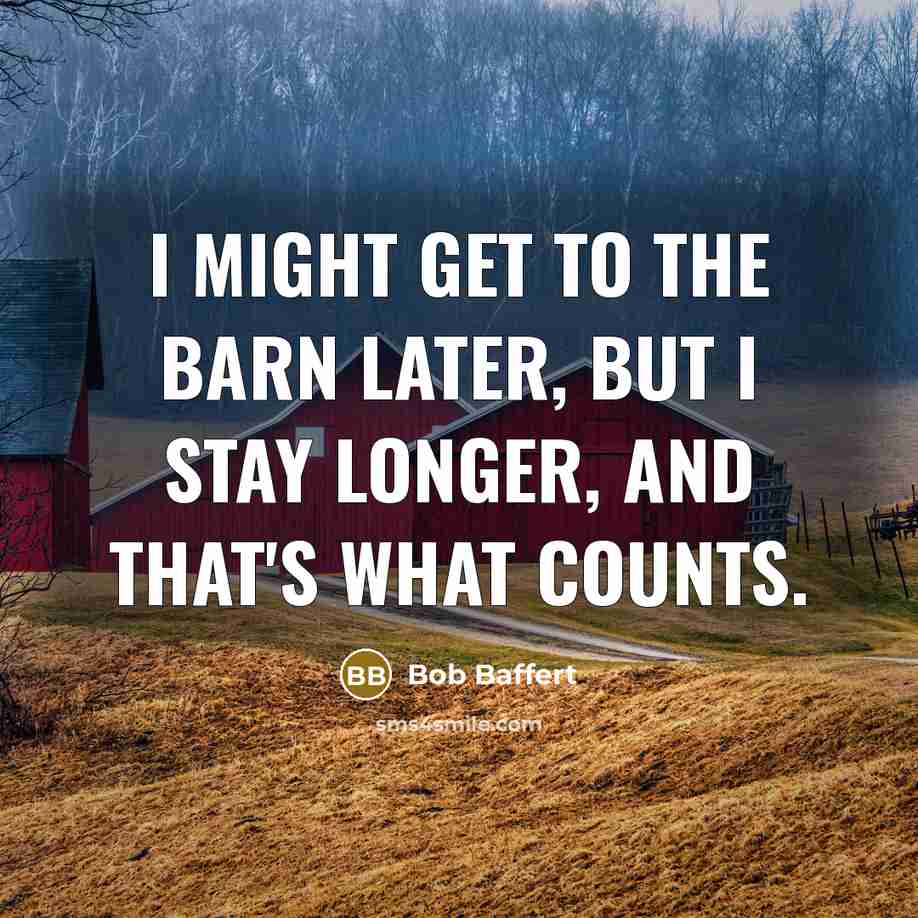 “I might get to the barn later, but I stay…” quote by Bob Baffert