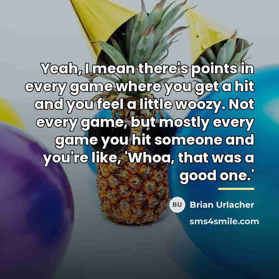 “Yeah, I mean there's points in every game where you…” quote by Brian Urlacher