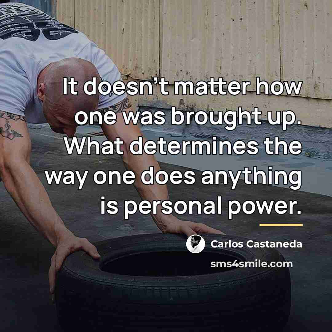 “It doesn't matter how one was brought up. What determines…” quote by Carlos Castaneda