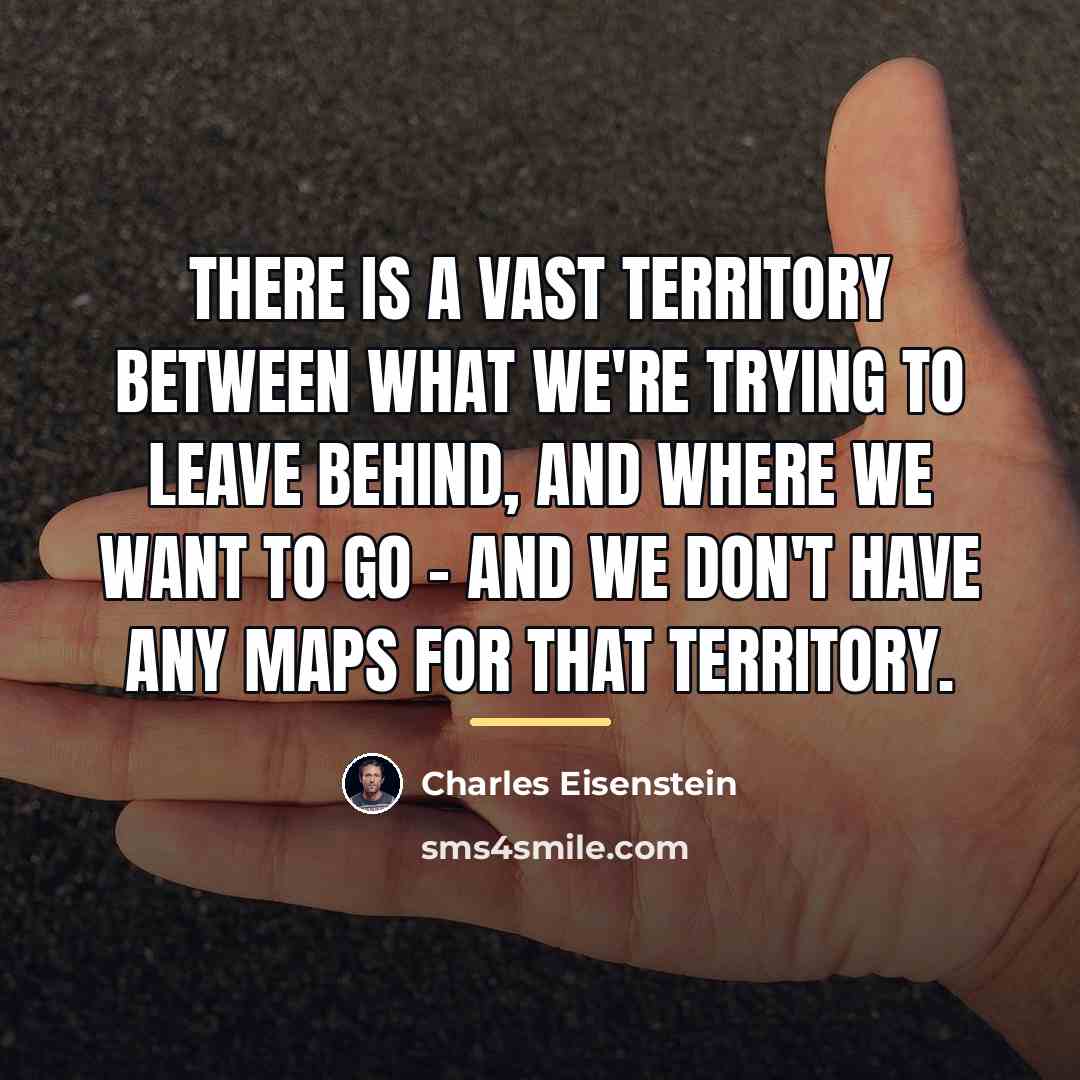 “There is a vast territory between what we're trying to…” quote by Charles Eisenstein