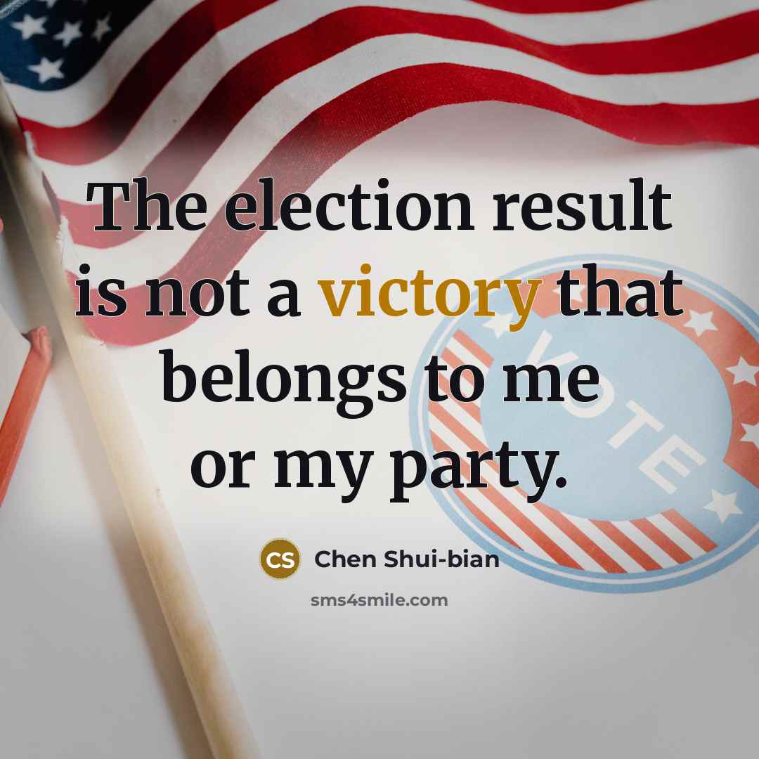 “The election result is not a victory that belongs to…” quote by Chen Shui-bian