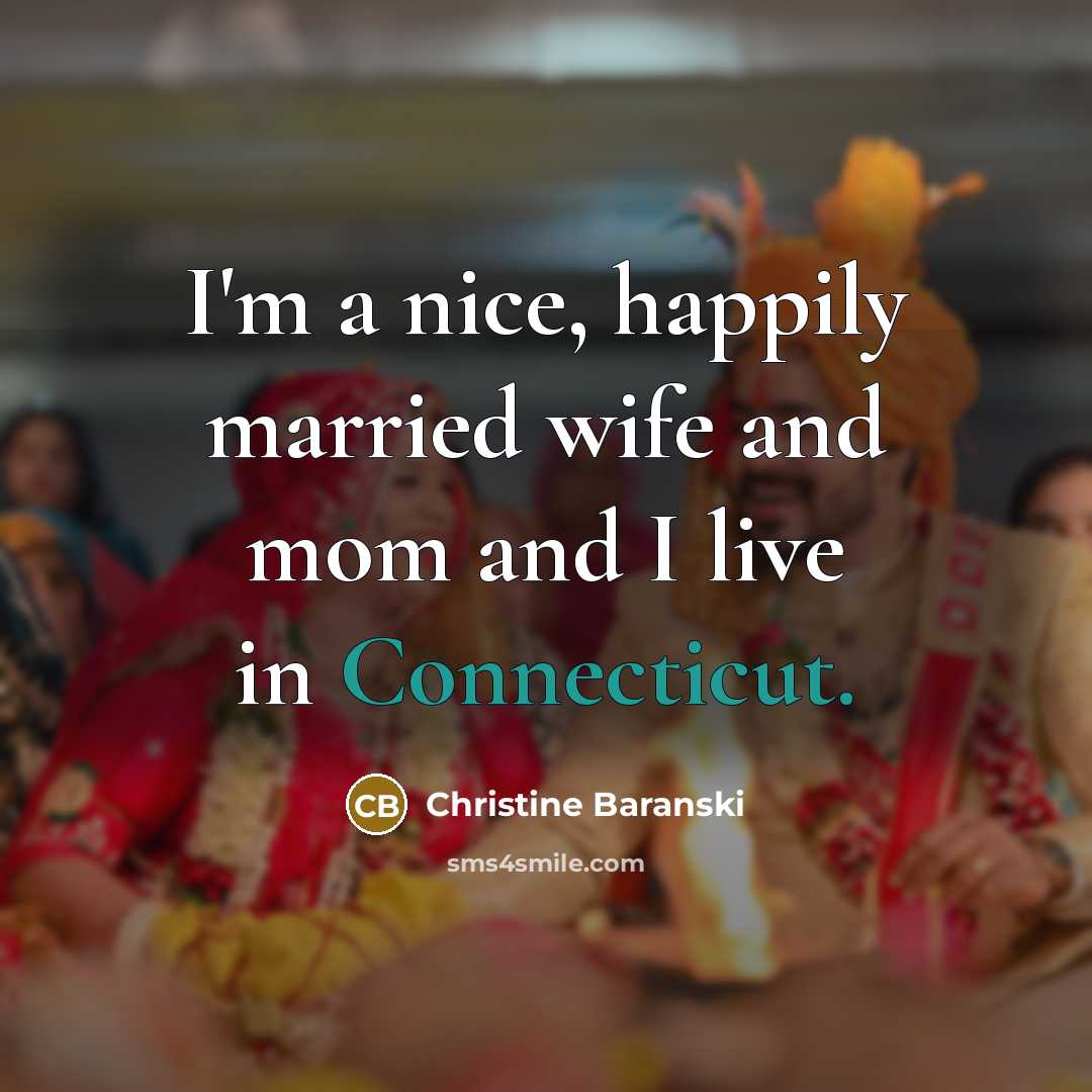 “I'm a nice, happily married wife and mom and I…” quote by Christine Baranski