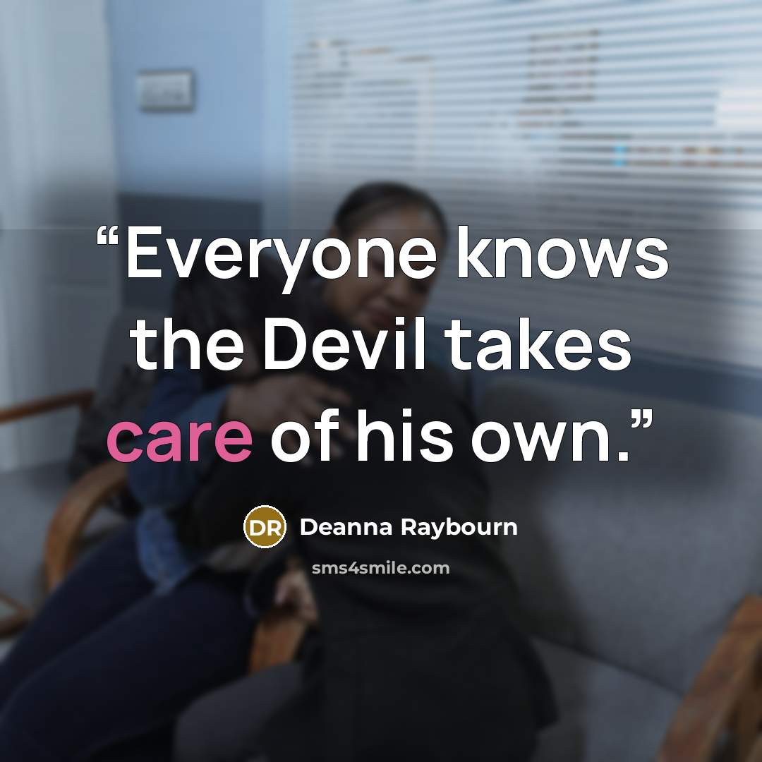 “Everyone knows the Devil takes care of his own.” quote by Deanna Raybourn
