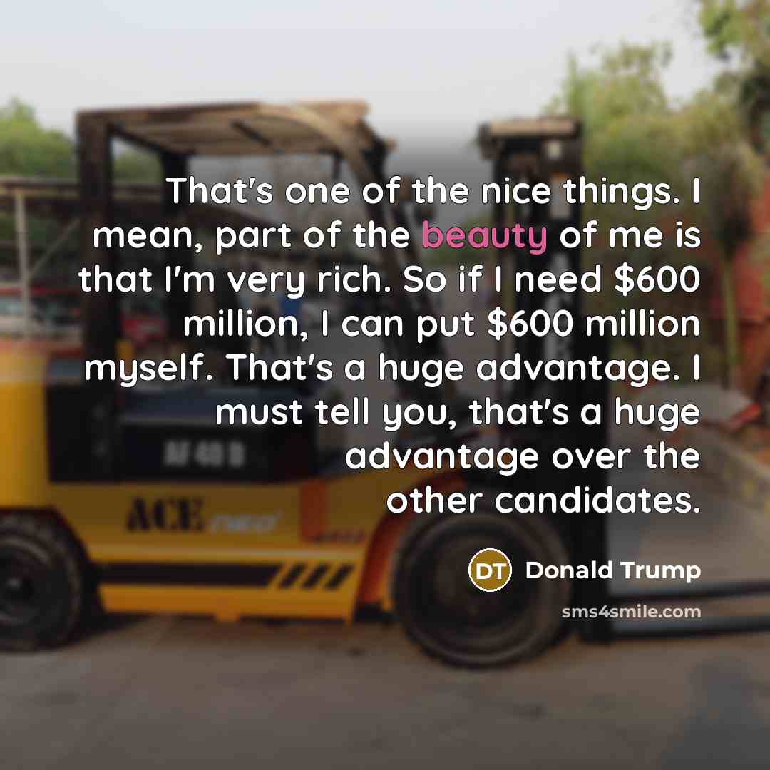 “That's one of the nice things. I mean, part of…” quote by Donald Trump