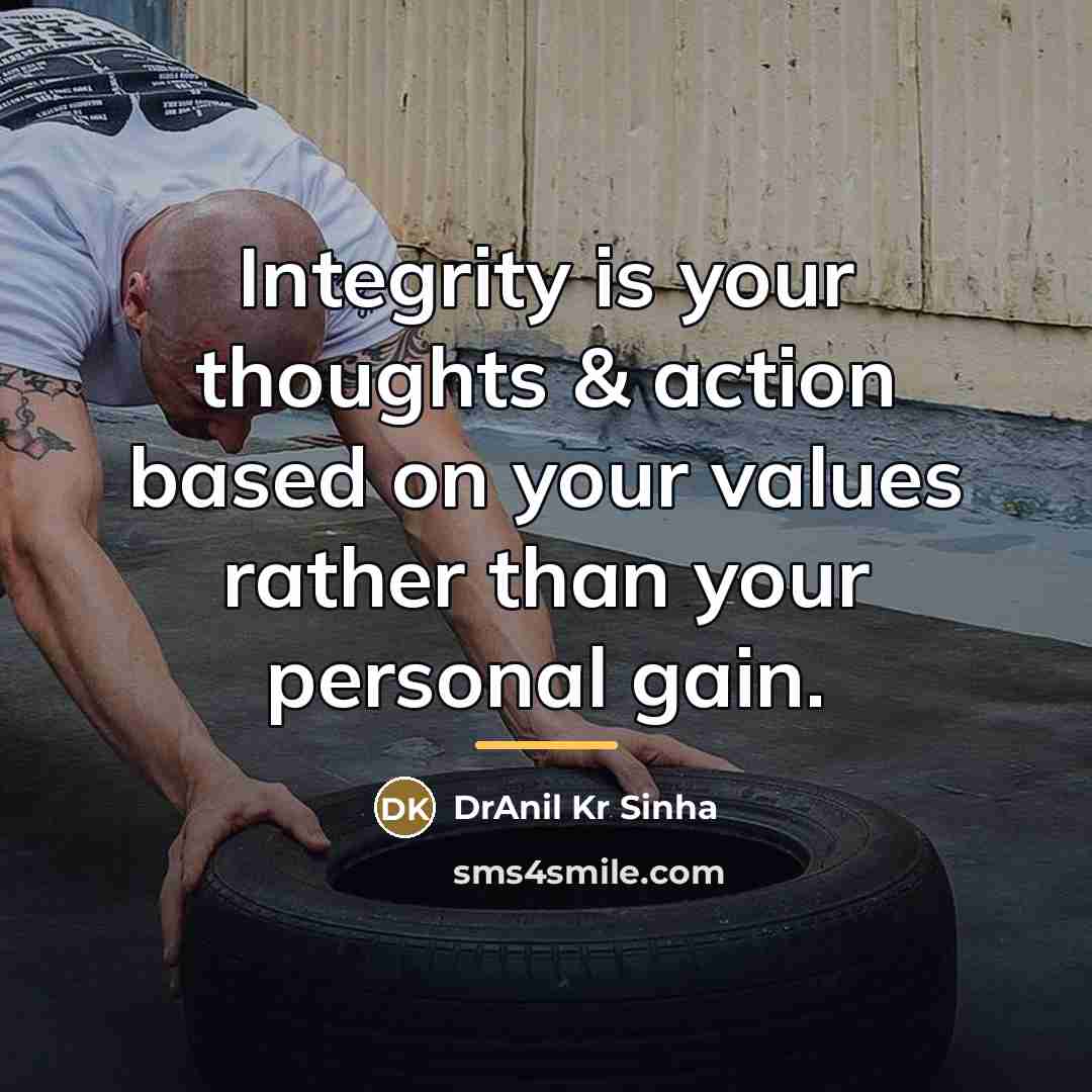 “Integrity is your thoughts & action based on your values…” quote by DrAnil Kr Sinha