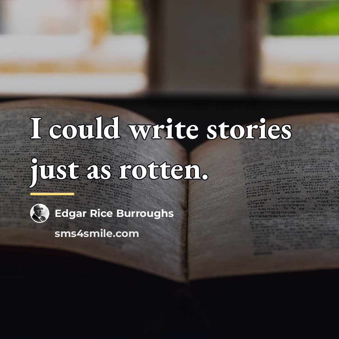 “I could write stories just as rotten.…” quote by Edgar Rice Burroughs