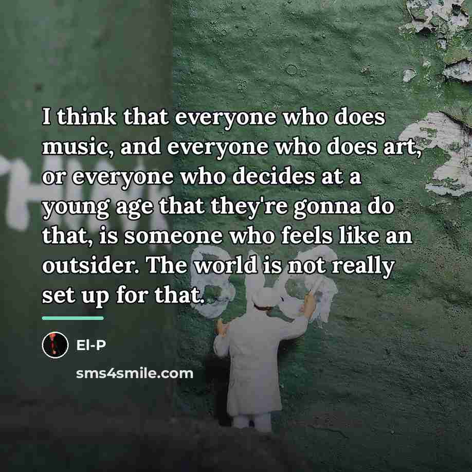 “I think that everyone who does music, and everyone who…” quote by El-P