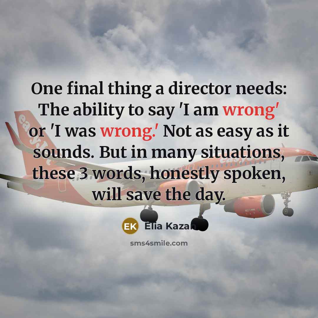 “One final thing a director needs: The ability to say…” quote by Elia Kazan