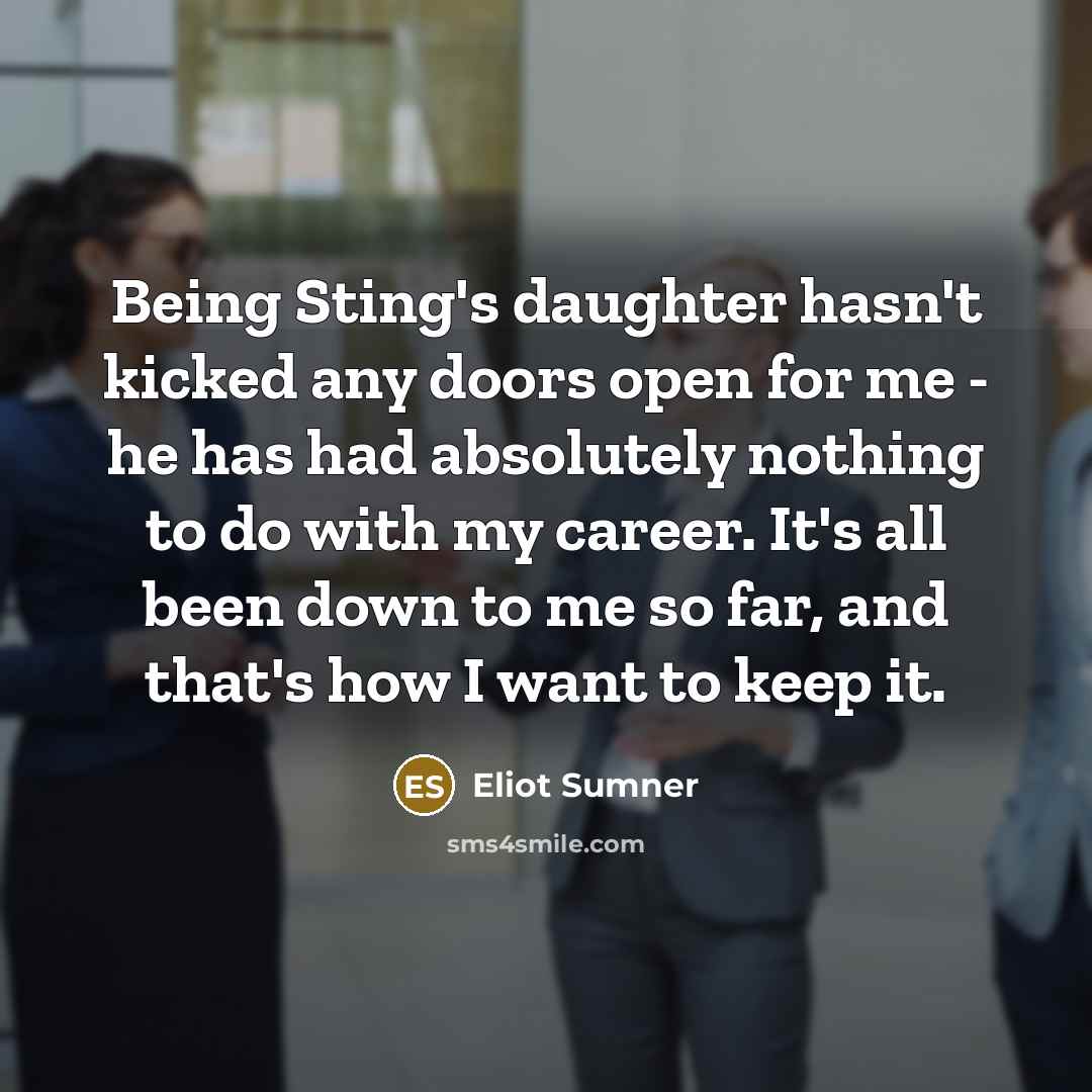 “Being Sting's daughter hasn't kicked any doors open for me…” quote by Eliot Sumner