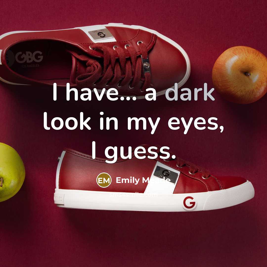 “I have... a dark look in my eyes, I guess.…” quote by Emily Meade
