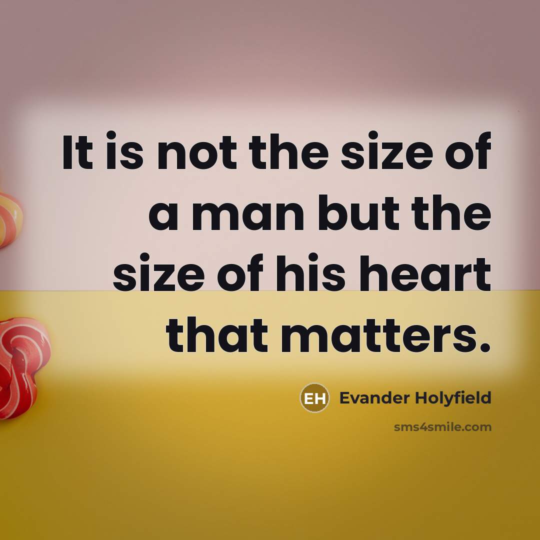 “It is not the size of a man but the…” quote by Evander Holyfield